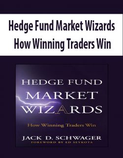 Hedge Fund Market Wizards: How Winning Traders Win