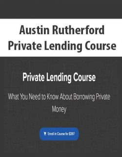 [Download Now] Austin Rutherford - Private Lending Course