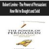 [Download Now] Robert Levine - The Power of Persuasion: How We're Bought and Sold
