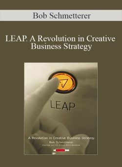 Bob Schmetterer – LEAP. A Revolution in Creative Business Strategy