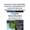 Complex Mood Disorders: Practical Strategies and Tools for Bipolar, Depression and Insomnia – Chris Aiken