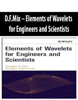 D.F.Mix – Elements of Wavelets for Engineers and Scientists