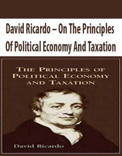 David Ricardo – On The Principles Of Political Economy And Taxation