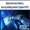 Digital Electronics Robotics; learn by building module II [update 92019]