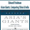 Edward Friedman – Asian Giants. Comparing China & India