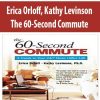 Erica Orloff; Kathy Levinson – The 60-Second Commute