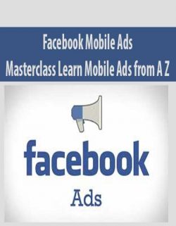 Facebook Mobile Ads Masterclass Learn Mobile Ads from A Z