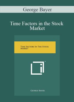 George Bayer – Time Factors in the Stock Market