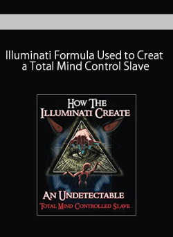 Illuminati Formula Used to Creat a Total Mind Control Slave