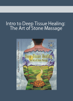 Intro to Deep Tissue Healing: The Art of Stone Massage