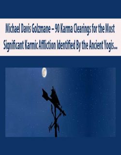 Michael Davis Golzmane – 90 Karma Clearings for the Most Significant Karmic Affliction Identified By the Ancient Yogis -- "Kala Sarpa Dosha": the Karma of the Nodes, Worry, Fear about the Future, Destabilization