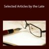 Selected Articles by the Late