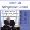 Gerstner Louis – Who Says Elephants Can’t Dance