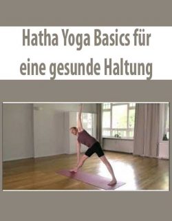 Hatha Yoga Basics für eine gesunde Haltung