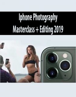 Iphone Photography Masterclass + Editing 2019