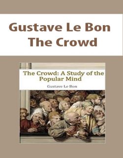 Gustave Le Bon – The Crowd