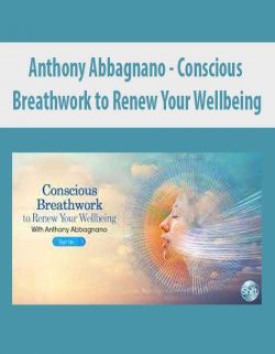 Anthony Abbagnano - Conscious Breathwork to Renew Your Wellbeing