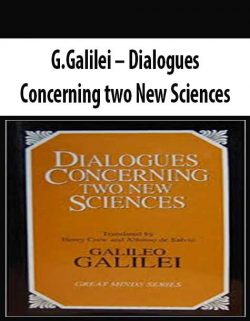G.Galilei – Dialogues Concerning two New Sciences