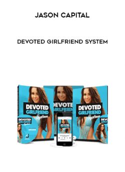 [Download Now] Jason Capital – Devoted Girlfriend System