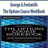 George A.Fontanills – The Options Course WorkBook