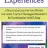 Adverse Experiences: A Structured Approach for More Effective Assessment, Treatment Planning and Interventions for Trauma Based on the ACEs Study – Daniel Mitchell