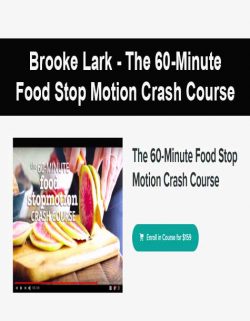 Brooke Lark - The 60-Minute Food Stop Motion Crash Course
