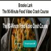 Brooke Lark - The 90-Minute Food Video Crash Course