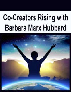 Co-Creators Rising with Barbara Marx Hubbard