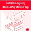 Gant Laborde - Beginning Machine Learning with TensorFlow.js