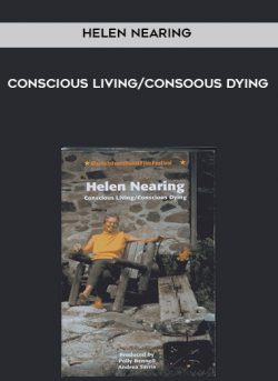 Helen Nearing – Conscious Living – Consoous Dying
