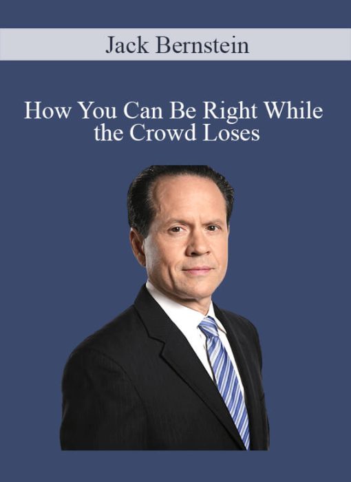 Jack Bernstein - How You Can Be Right While the Crowd Loses