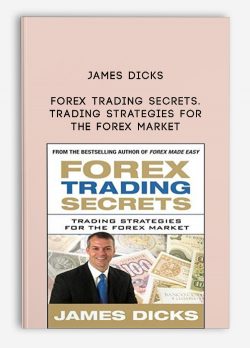 James Dicks – Forex Trading Secrets. Trading Strategies for the Forex Market
