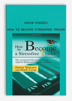 Jason Starzec – How To Become StressFree Trader