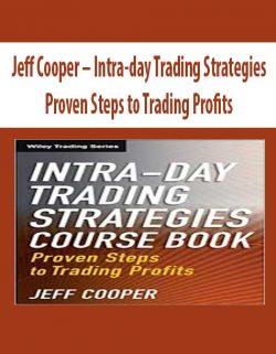 Jeff Cooper – Intra-day Trading Strategies. Proven Steps to Trading Profits