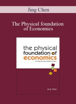 Jing Chen – The Physical foundation of Economics