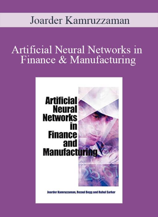Joarder Kamruzzaman – Artificial Neural Networks in Finance & Manufacturing