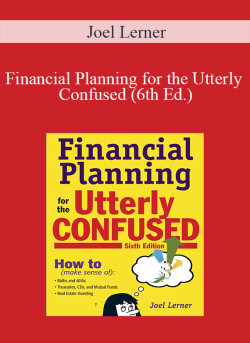 Joel Lerner – Financial Planning for the Utterly Confused (6th Ed.)