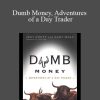Joey Anuff – Dumb Money, Adventures of a Day Trader