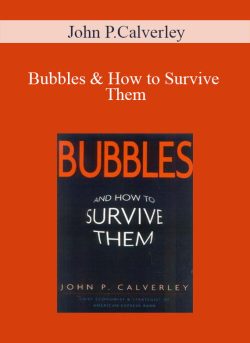 John P.Calverley – Bubbles & How to Survive Them