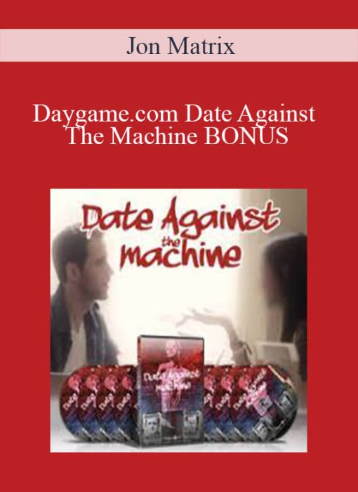 Jon Matrix - Daygame.com Date Against The Machine BONUS