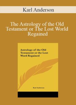 Karl Anderson – The Astrology of the Old Testament or The Lost World Regained