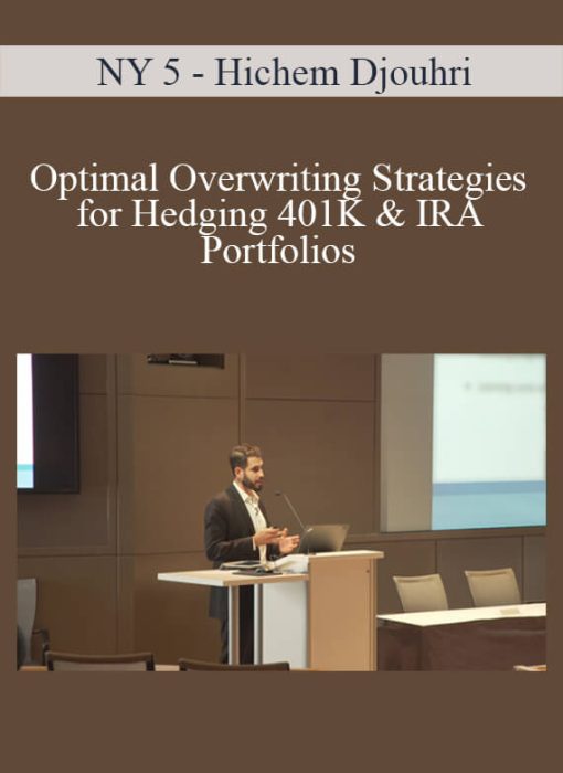 NY 5 - Hichem Djouhri - Optimal Overwriting Strategies for Hedging 401K & IRA Portfolios