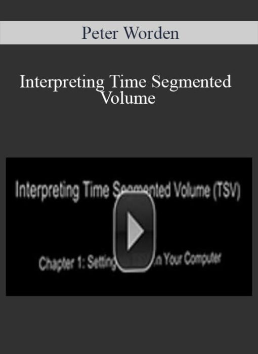 Peter Worden - Interpreting Time Segmented Volume