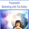 Purposeful Marketing with Tim Kelley
