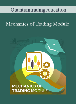 Quantumtradingeducation – Mechanics of Trading Module