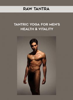 Raw Tantra – Tantric Yoga for Men’s Health & Vitality