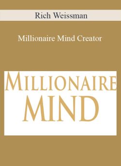 Rich Weissman - Millionaire Mind Creator
