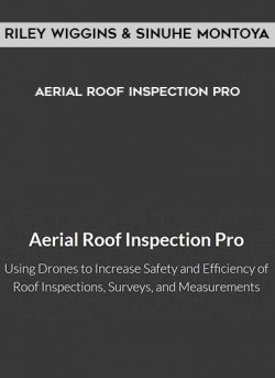 Riley Wiggins and Sinuhe Montoya – Aerial Roof Inspection Pro