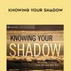 Robert Augustus Masters – KNOWING YOUR SHADOW