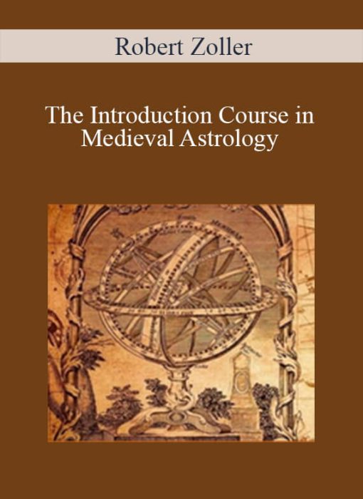 Robert Zoller - The Introduction Course in Medieval Astrology